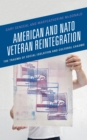 American and NATO Veteran Reintegration : The Trauma of Social Isolation & Cultural Chasms - Book
