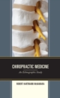 Chiropractic Medicine : An Ethnographic Study - Book