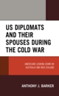 US Diplomats and Their Spouses during the Cold War : Americans Looking down on Australia and New Zealand - Book