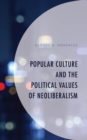 Popular Culture and the Political Values of Neoliberalism - eBook