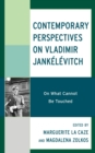 Contemporary Perspectives on Vladimir Jankelevitch : On What Cannot Be Touched - eBook