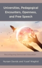 Universities, Pedagogical Encounters, Openness, and Free Speech : Reconfiguring Democratic Education - Book