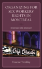 Organizing for Sex Workers' Rights in Montreal : Resistance and Advocacy - eBook