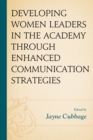 Developing Women Leaders in the Academy through Enhanced Communication Strategies - Book