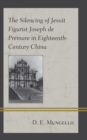 The Silencing of Jesuit Figurist Joseph de Premare in Eighteenth-Century China - Book