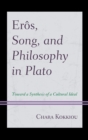 Eros, Song, and Philosophy in Plato : Towards a Synthesis of a Cultural Ideal - eBook