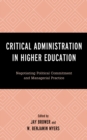 Critical Administration in Higher Education : Negotiating Political Commitment and Managerial Practice - Book