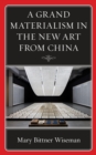 Grand Materialism in the New Art from China - eBook