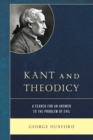 Kant and Theodicy : A Search for an Answer to the Problem of Evil - Book