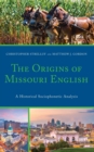 Origins of Missouri English : A Historical Sociophonetic Analysis - eBook