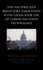 Factors and Behaviors Associated with Legislator Use of Communication Technology - eBook