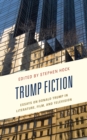 Trump Fiction : Essays on Donald Trump in Literature, Film, and Television - Book