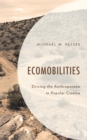 Ecomobilities : Driving the Anthropocene in Popular Cinema - Book