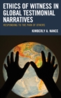 Ethics of Witness in Global Testimonial Narratives : Responding to the Pain of Others - Book