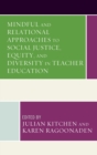 Mindful and Relational Approaches to Social Justice, Equity, and Diversity in Teacher Education - eBook