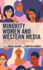 Minority Women and Western Media : Challenging Representations and Articulating New Voices - eBook