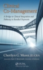 Clinical Co-Management : A Bridge to Clinical Integration and Pathway to Bundled Payments - Book