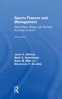 Sports Finance and Management : Real Estate, Media, and the New Business of Sport, Second Edition - Book