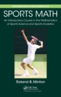 Sports Math : An Introductory Course in the Mathematics of Sports Science and Sports Analytics - Book