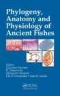 Phylogeny, Anatomy and Physiology of Ancient Fishes - Book