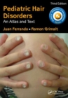 Pediatric Hair Disorders : An Atlas and Text, Third Edition - Book