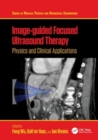 Image-guided Focused Ultrasound Therapy : Physics and Clinical Applications - Book