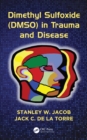 Dimethyl Sulfoxide (DMSO) in Trauma and Disease - eBook