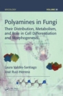 Polyamines in Fungi : Their Distribution, Metabolism, and Role in Cell Differentiation and Morphogenesis - Book