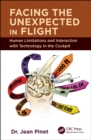 Facing the Unexpected in Flight : Human Limitations and Interaction with Technology in the Cockpit - eBook