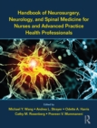Handbook of Neurosurgery, Neurology, and Spinal Medicine for Nurses and Advanced Practice Health Professionals - eBook