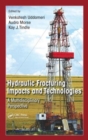Hydraulic Fracturing Impacts and Technologies : A Multidisciplinary Perspective - Book