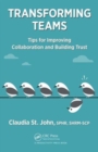 Transforming Teams : Tips for Improving Collaboration and Building Trust - Book