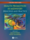 Health Promotion in Midwifery : Principles and Practice, Third Edition - Book