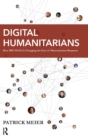 Digital Humanitarians : How Big Data Is Changing the Face of Humanitarian Response - Book