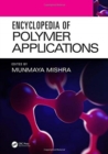 Encyclopedia of Polymer Applications, 3 Volume Set - Book