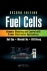 Fuel Cells : Dynamic Modeling and Control with Power Electronics Applications, Second Edition - Book