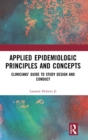 Applied Epidemiologic Principles and Concepts : Clinicians' Guide to Study Design and Conduct - Book