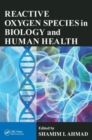 Reactive Oxygen Species in Biology and Human Health - Book