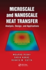 Microscale and Nanoscale Heat Transfer : Analysis, Design, and Application - Book