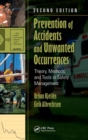 Prevention of Accidents and Unwanted Occurrences : Theory, Methods, and Tools in Safety Management, Second Edition - Book