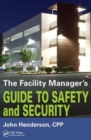 The Facility Manager's Guide to Safety and Security - Book