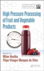 High Pressure Processing of Fruit and Vegetable Products - Book