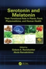 Serotonin and Melatonin : Their Functional Role in Plants, Food, Phytomedicine, and Human Health - Book
