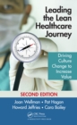 Leading the Lean Healthcare Journey : Driving Culture Change to Increase Value, Second Edition - eBook