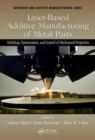 Laser-Based Additive Manufacturing of Metal Parts : Modeling, Optimization, and Control of Mechanical Properties - Book
