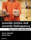 Juvenile Justice and Juvenile Delinquency : Case Studies Workbook - Book