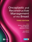 Oncoplastic and Reconstructive Management of the Breast, Third Edition - Book
