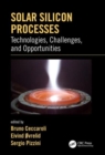 Solar Silicon Processes : Technologies, Challenges, and Opportunities - Book