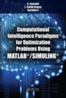 Computational Intelligence Paradigms for Optimization Problems Using MATLAB®/SIMULINK® - Book