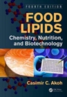 Food Lipids : Chemistry, Nutrition, and Biotechnology, Fourth Edition - Book